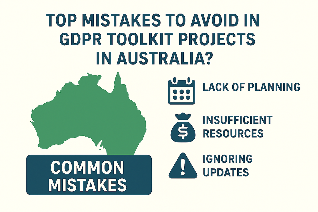 Top Mistakes To Avoid In GDPR Toolkit Projects In Australia